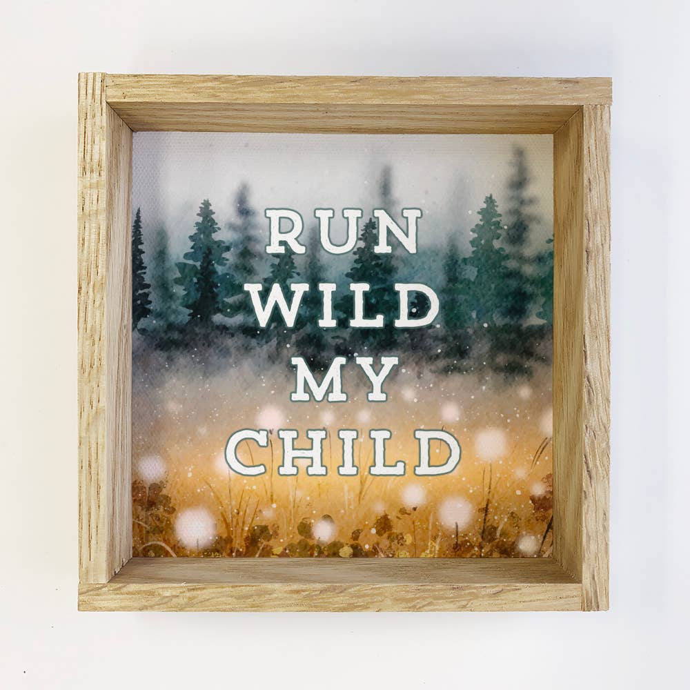 Run Wild My Child - Cute Nursery Sign - Baby Sign with Frame