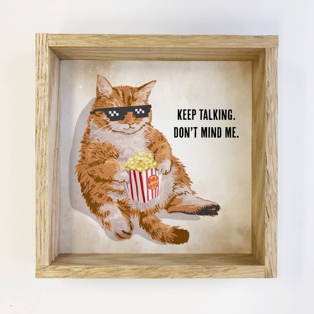 Keep Talking Don't Mind Me - Funny Animal Word Sign - Framed