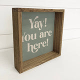 Quote Yay You Are Here - Home Canvas Word Art - Framed Decor