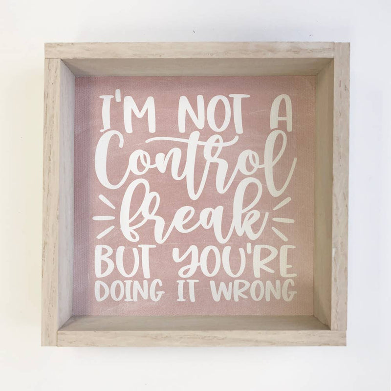 Not a Control Freak - Cute Chalkboard Sign - Funny Word Sign