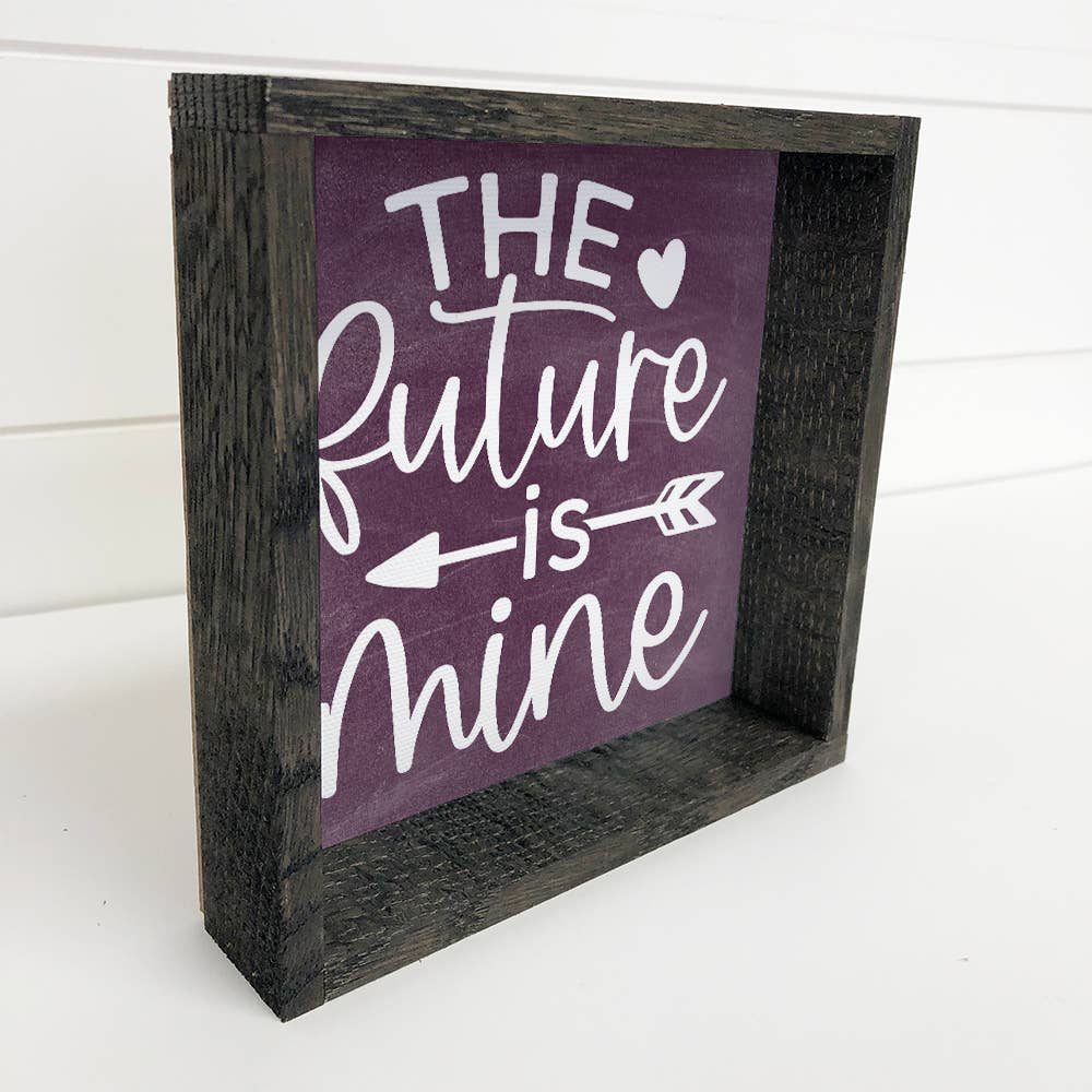 The Future is Mine - Inspiring Canvas Art - Wood Framed Art