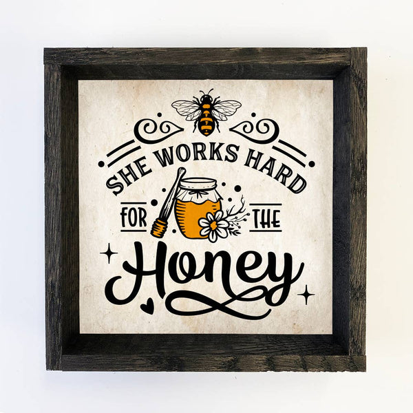 She Works Hard for the Honey - Cute Bee Sign - Canvas Art