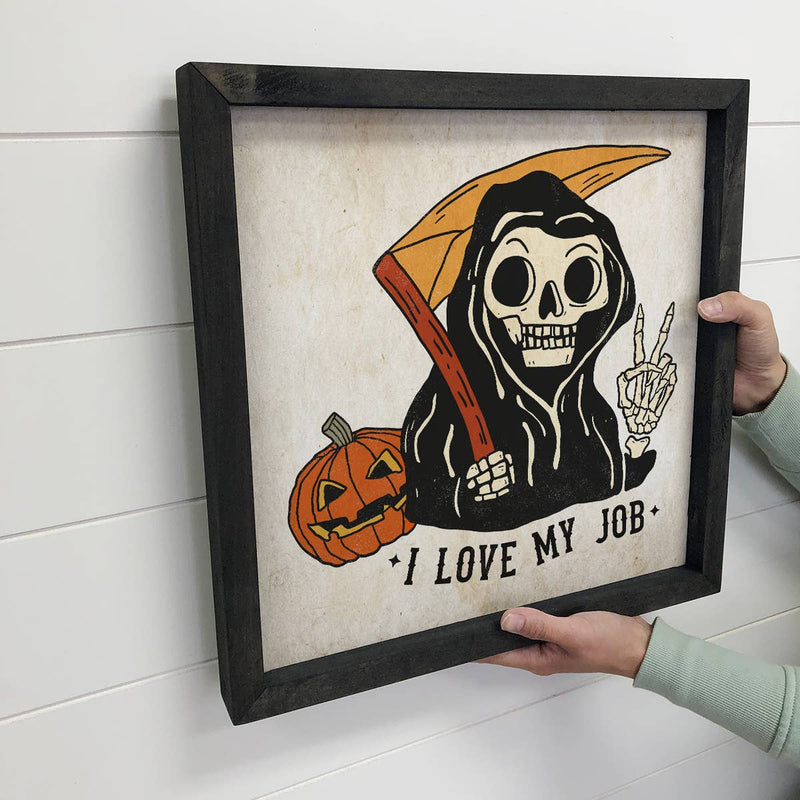 I Love My Job - Funny Halloween Sign - Grim Reaper Wall Art