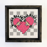 Break Boards Not Hearts - Cute Canvas Word Art - Wood Framed