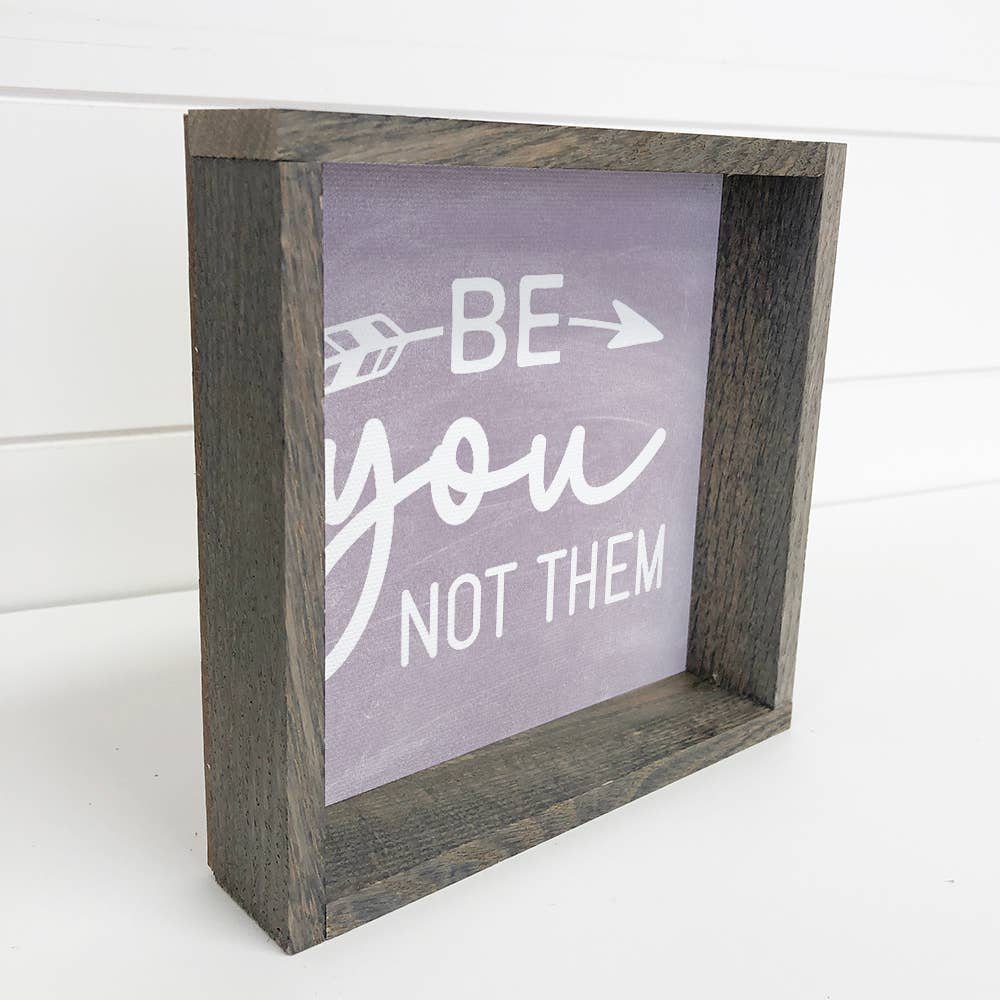 Be You Not Them - Inspiring Word Art - Wood Framed Canvas