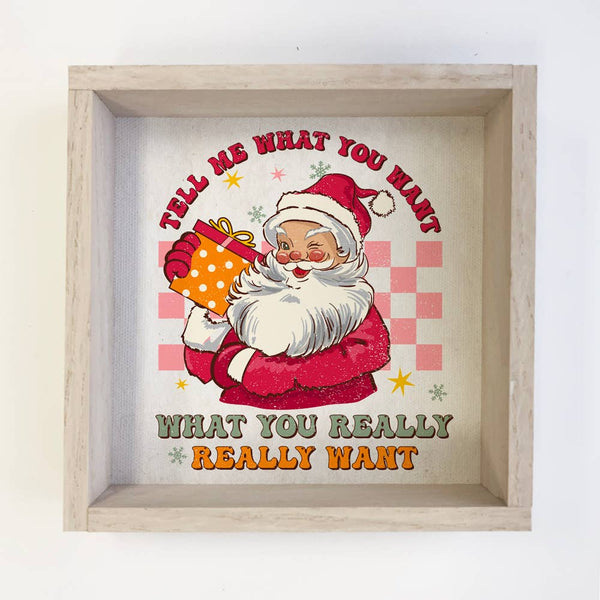 Tell Me What you Want Santa - Funny Holiday Canvas Artwork