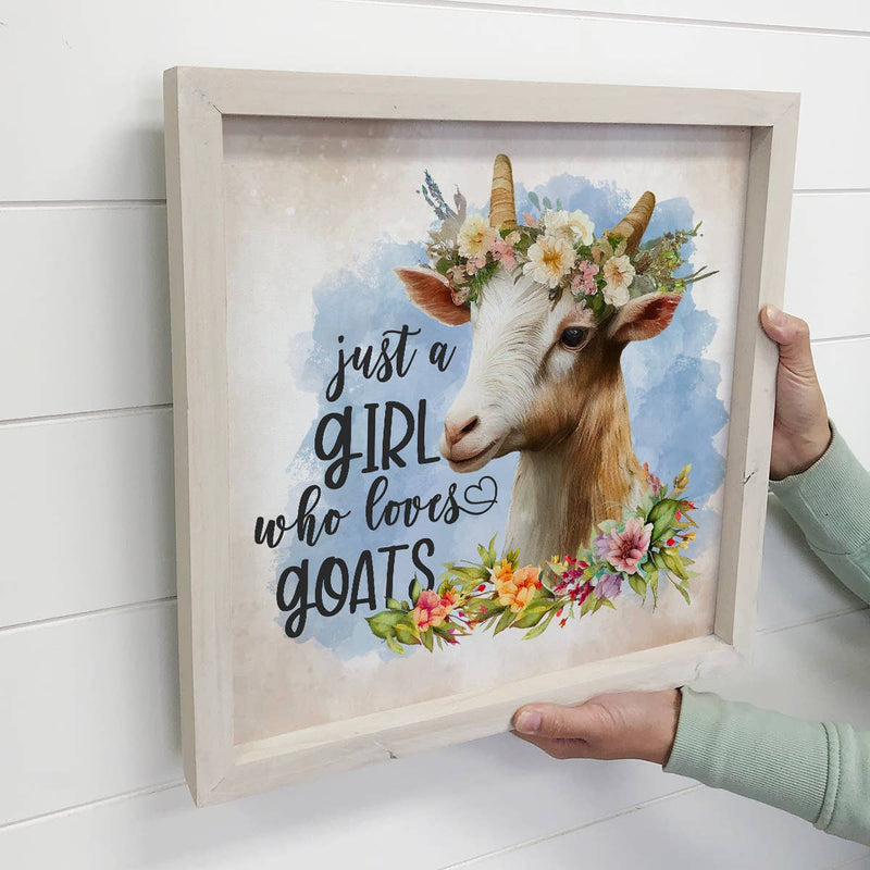 Cute Goat Wood Sign - Just A Girl Who Loves Goats- Gift