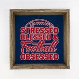 Custom Stressed Blessed Football Obsessed Custom Sign