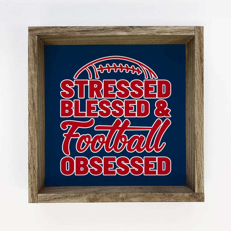 Custom Stressed Blessed Football Obsessed Custom Sign