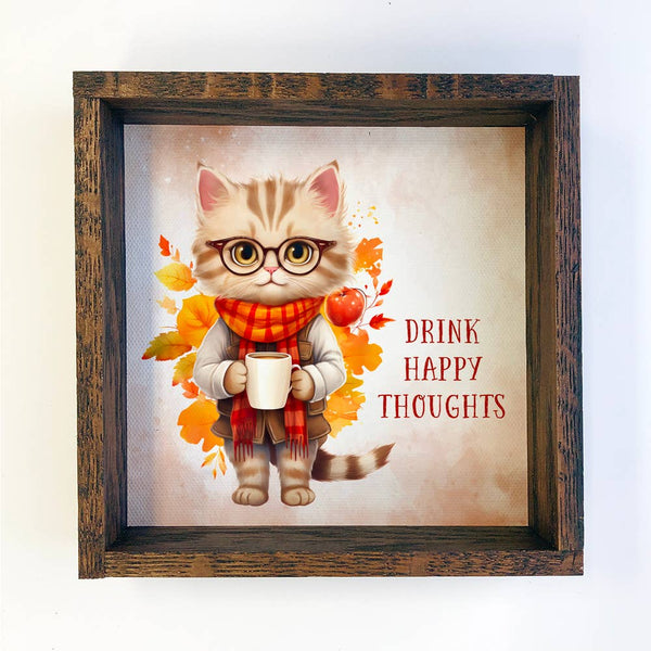 Drink Happy Thoughts Cat - Fall Animal Canvas Wall Art