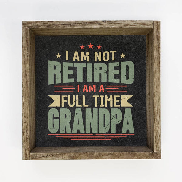 Full Time Grandpa - Gift for Grandpa - Vintage Word Sign