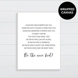 Be the Nice Kid - Canvas & Wood Sign Wall Art