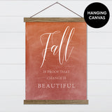 Fall is Proof That Change is Beautiful Canvas & Wood Sign Wall Art