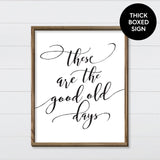 These Are the Good Old Days Canvas & Wood Sign Wall Art