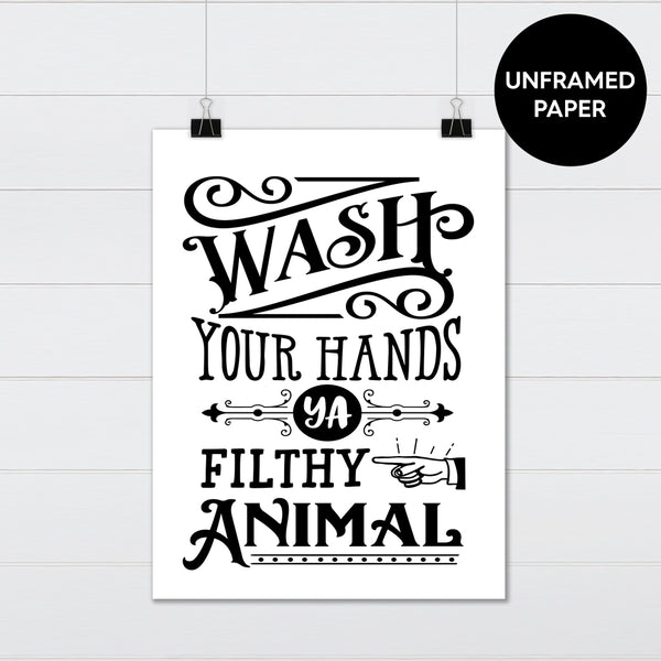 Wash Your Hands Ya Filthy Animal - Funny Canvas & Wood Sign Wall Art