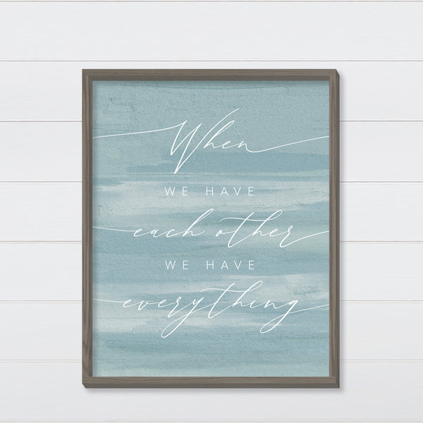 When We Have Each Other Canvas & Wood Sign Wall Art