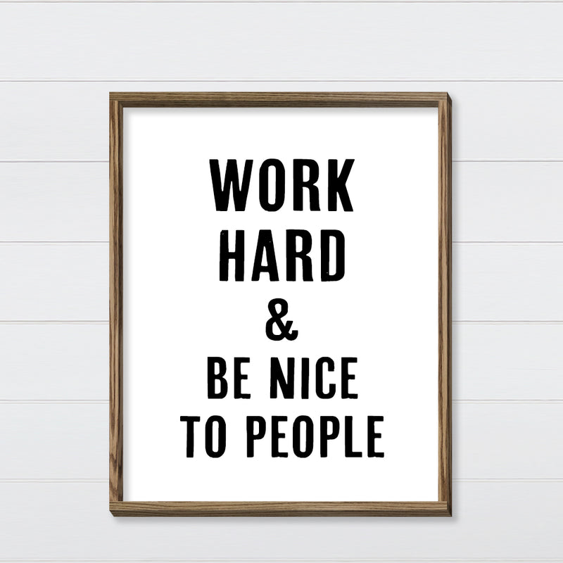 Work Hard & Be Nice to People Canvas & Wood Sign Wall Art