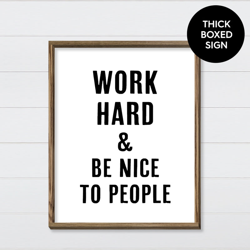 Work Hard & Be Nice to People Canvas & Wood Sign Wall Art